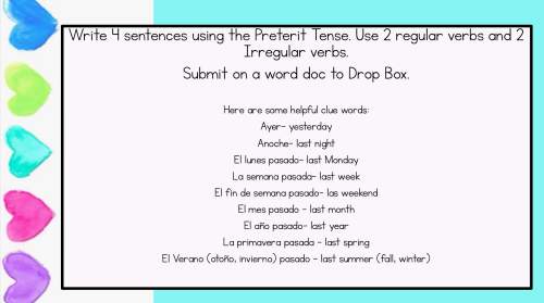 Write 4 sentences using the preterit tense. use 2 regular verbs and 2 irregular verbs.
