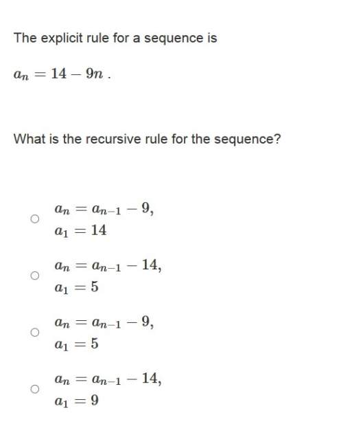Correct answer only ! the explicit rule for a sequence is an= 14 − 9n . what is the recursive rule
