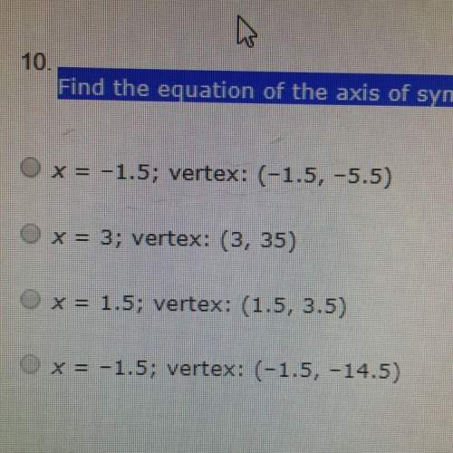 10. nd the equation of the axis of symmetry and the coordinates of the vertex of the graph of the fu