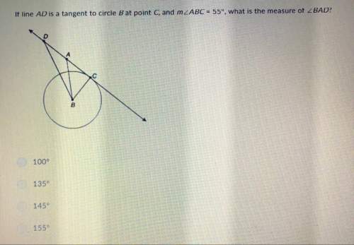 If line ad is a tangent to circle b at point c, and m abc = 55°, what is the measure of bad?