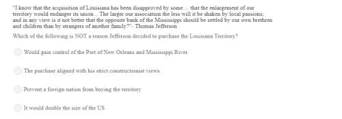 Correct answer only ! "i know that the acquisition of louisiana has been disapproved by some that