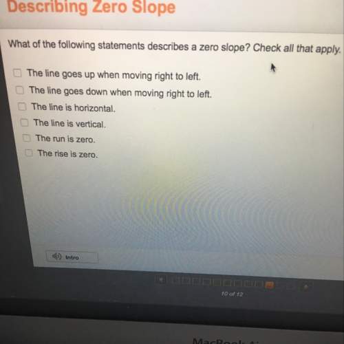 What of the following statements describes a zero slope