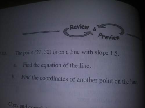 The point (21, 32) is on a line with the slope 1.5 find the equation of the line. find the coordinat