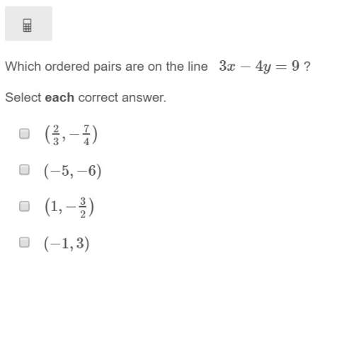 Which ordered pairs are on the line  3x−4y=9 ? select each correct answer.