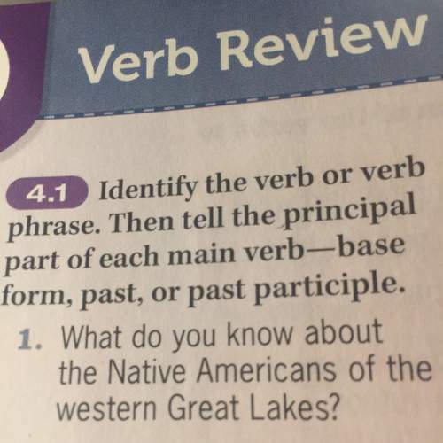 Id notify the verb or verb phrase. then tell the principal part of each main verb