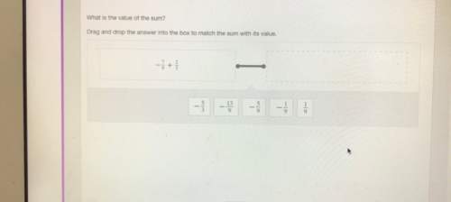 What is the value of the sum? drag and drop the answer into the box to match the sum with its value