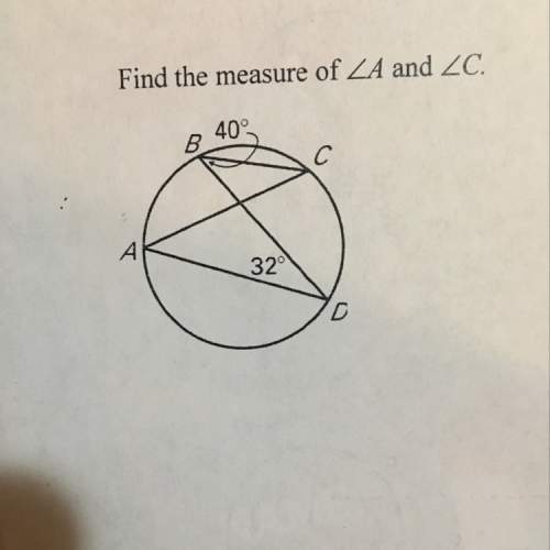 What is the measure of angle a and angle c ?