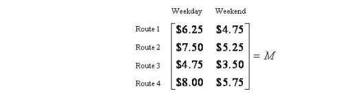Matrix m shows the one-way fares for four commuter train routes. suppose the rail service lowers all