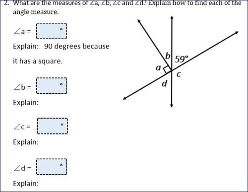 What are the measures of ∠a, ∠b, ∠c and ∠d? explain how to find each of the angle measure.