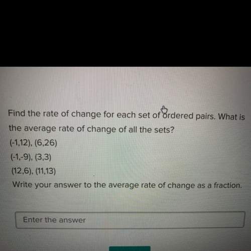 Find the rate of change for each set of ordered pairs. what is the average rate of change of all the
