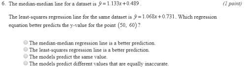 The median-median line for a dataset is y = 1.133x + 0.731 the least-squares regression line for the