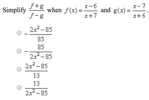 Simplify f+g / f-g when f(x)= x-6 / x+7 and g(x)= x-7 / x+6