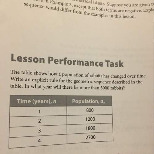 The table shows how a population of rabbits has changed over time. write an explicit rule for the ge