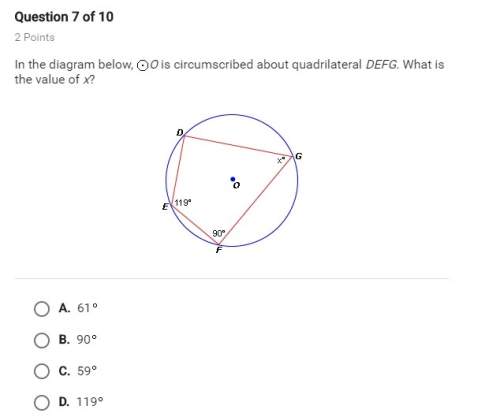 In the diagram below, circle o is circumscribed about quadrilateral defg. what is the value of x? a.