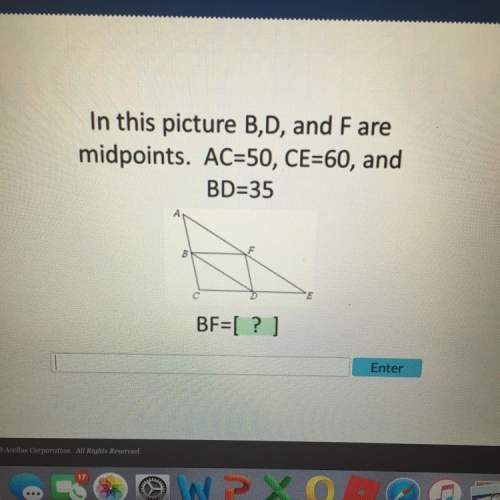 In this picture b,d and f are midpoints. ac = 50, ce=60 and bd=35 bf=