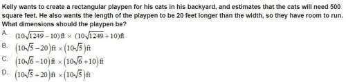 Kelly wants to create a rectangular playpen for his cats in his backyard, and estimates that the cat