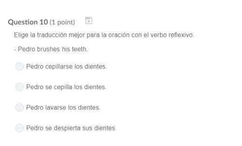 Correct answer only ! i cannot retake elige la traducción mejor para la oración con el verbo refle