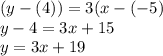 (y-(4))=3(x-(-5) \\ y-4=3x+15 \\ y=3x+19