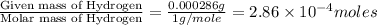 \frac{\text{Given mass of Hydrogen}}{\text{Molar mass of Hydrogen}}=\frac{0.000286g}{1g/mole}=2.86\times 10^{-4}moles