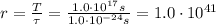 r = \frac{T}{\tau}=\frac{1.0\cdot 10^{17} s}{1.0\cdot 10^{-24} s}=1.0\cdot 10^{41}