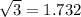 \sqrt{3} = 1.732