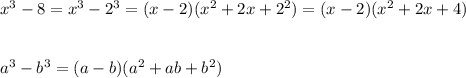 x^3 - 8 =x^3-2^3 = (x-2) (x^2 + 2x + 2^2)=(x-2) (x^2 + 2x + 4)\\ \\ \\a^3 - b^3 = (a - b) (a^2 + ab + b^2)