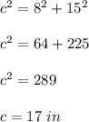 c^2=8^2+15^2\\ \\c^2=64+225\\ \\c^2 =289\\ \\c=17\ in