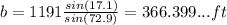 b=1191 \frac{sin(17.1)}{sin(72.9)} =366.399...ft