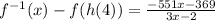 f^{-1}(x) - f(h(4)) =\frac{-551x - 369}{3x - 2}