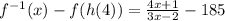 f^{-1}(x) - f(h(4)) =\frac{4x + 1}{3x - 2} - 185