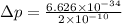 \Delta p=\frac{6.626\times10^{-34}}{2\times10^{-10}}