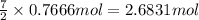 \frac{7}{2}\times 0.7666 mol=2.6831 mol
