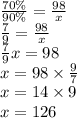 \frac{70\%}{90\%}=\frac{98}{x} \\&#10;\frac{7}{9}=\frac{98}{x} \\&#10;\frac{7}{9}x=98 \\&#10;x=98 \times \frac{9}{7} \\&#10;x=14 \times 9 \\&#10;x=126