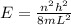 E=\frac{n^{2} h^{2} }{8mL^{2} }
