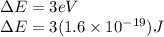 \Delta E=3eV\\\Delta E=3(1.6\times10^{-19})J