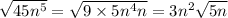 \sqrt{45n^5}=\sqrt{9\times5n^4n}=3n^2\sqrt{5n}