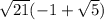 \sqrt{21}(-1+\sqrt5)