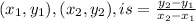 (x_{1},y_{1}) ,(x_{2},y_{2}) , is =\frac{y_{2}-y_{1}}{x_{2}-x_{1}}