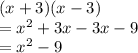 (x+3)(x-3)\\=x^2+3x-3x-9\\=x^2-9