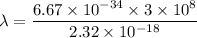 \lambda=\dfrac{6.67\times 10^{-34}\times 3\times 10^8}{2.32\times 10^{-18}}