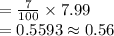 =\frac{7}{100}\times7.99\\=0.5593\approx0.56