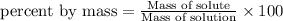\text{percent by mass}=\frac{\text{Mass of solute}}{\text{Mass of solution}}\times 100
