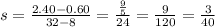 s=\frac{2.40-0.60}{32-8}=\frac{\frac{9}{5}}{24}=\frac{9}{120}=\frac{3}{40}