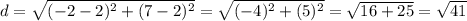 d=\sqrt{(-2-2)^{2}+(7-2)^{2}}=\sqrt{(-4)^{2}+(5)^{2}}=\sqrt{16+25}=\sqrt{41}