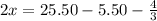 2x=25.50-5.50-\frac{4}{3}