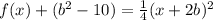 f(x)+(b^{2}-10)=\frac{1}{4}(x+2b)^{2}