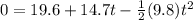 0 = 19.6 + 14.7t - \frac{1}{2}(9.8)t^2
