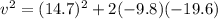 v^2 = (14.7)^2 + 2(-9.8)(-19.6)