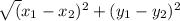 \sqrt({ x_{1} - x_{2})^2 + ({y_{1} - y_{2})^2