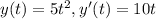 y(t) = 5t^2, y^{\prime}(t) = 10t